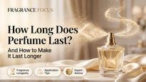 How Long Does Perfume Last? (And How to Make It Last Longer)